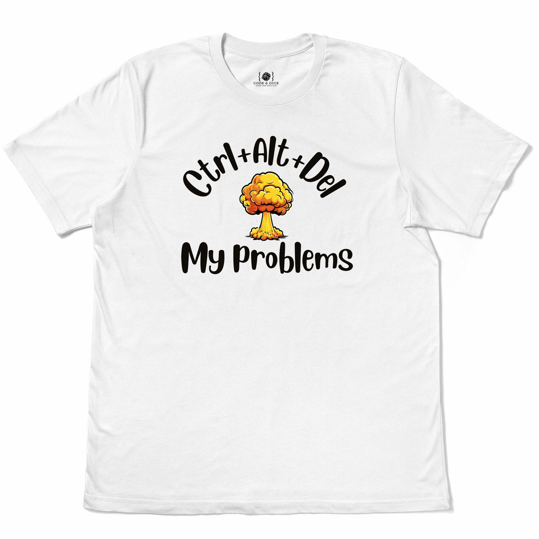 Ctrl + Alt + Del My Problems t-shirt