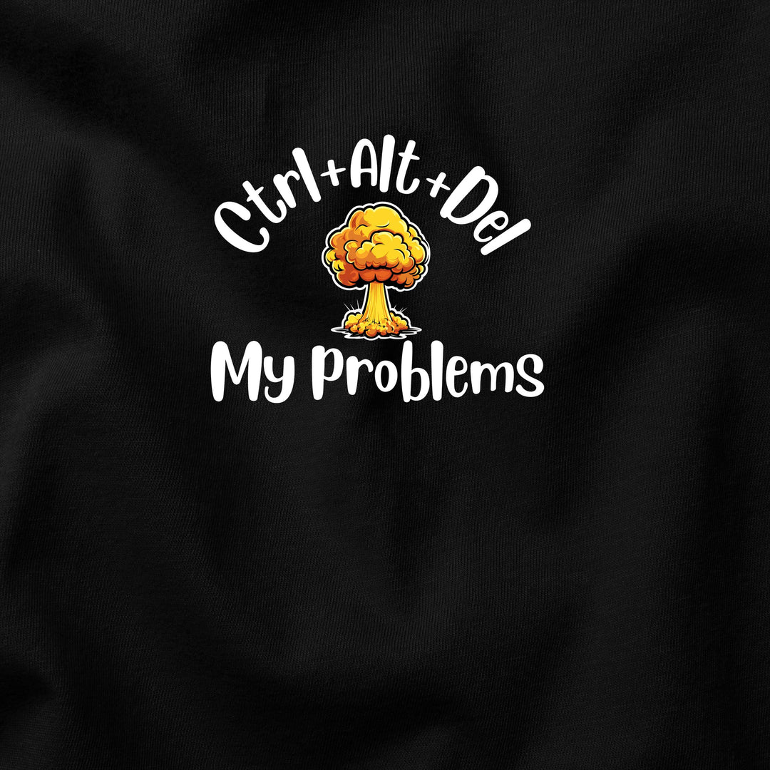 Ctrl + Alt + Del My Problems t-shirt